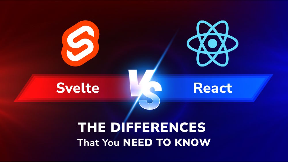 Svelte Vs React What Are The Differences That You Need To Know