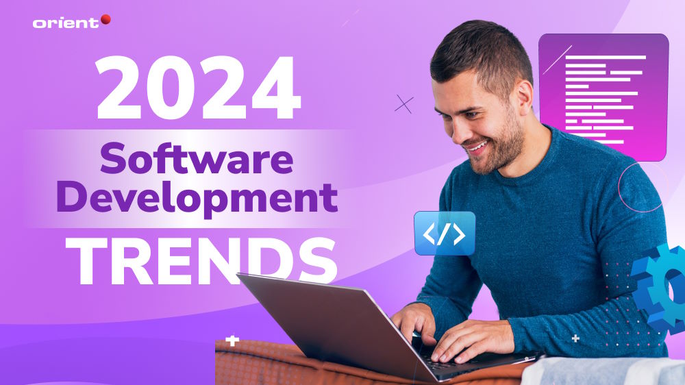 Stay Ahead of the 2024 Latest Software Development Trends