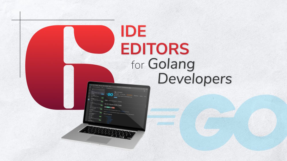 The 6 Best Golang IDE Editors | Orient Software