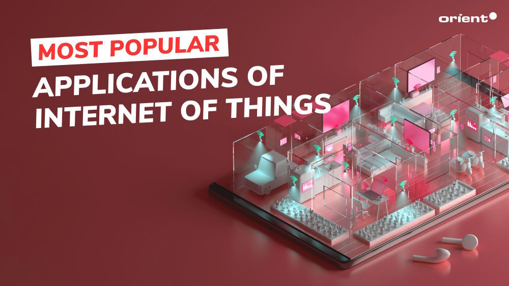 The Most Popular Applications of Internet of Things