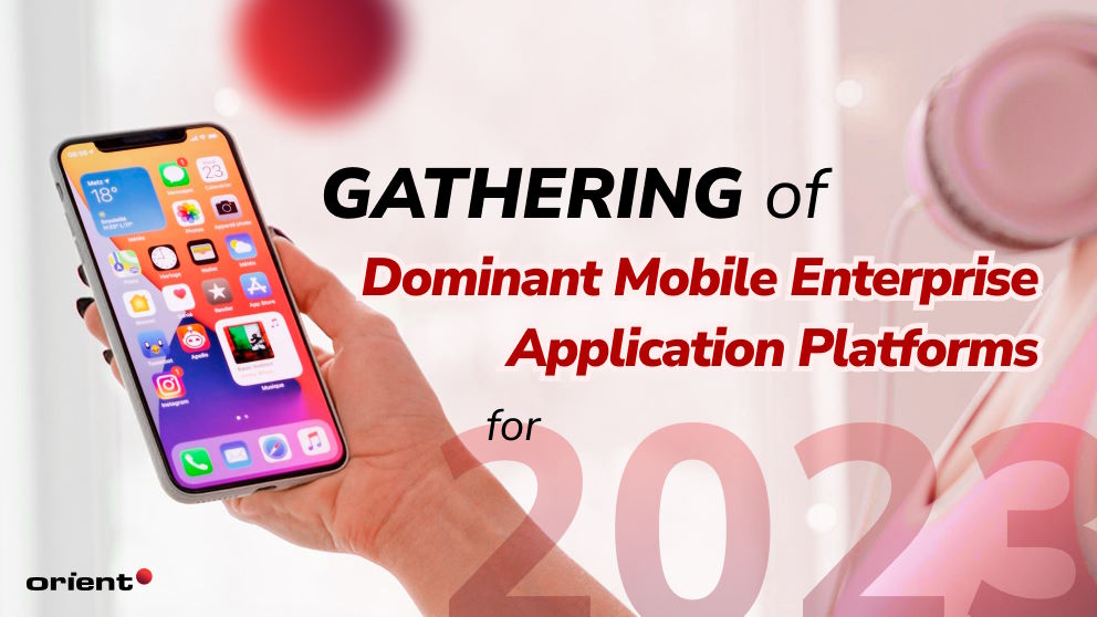 Gathering of Dominant Mobile Enterprise Application Platforms for 2023