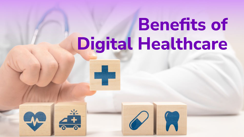 What are the Benefits of Digital Healthcare?