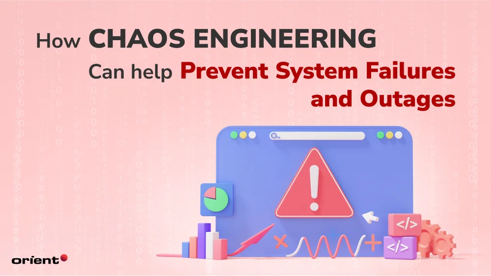 How Chaos Engineering Can Help Prevent System Failures and Outages