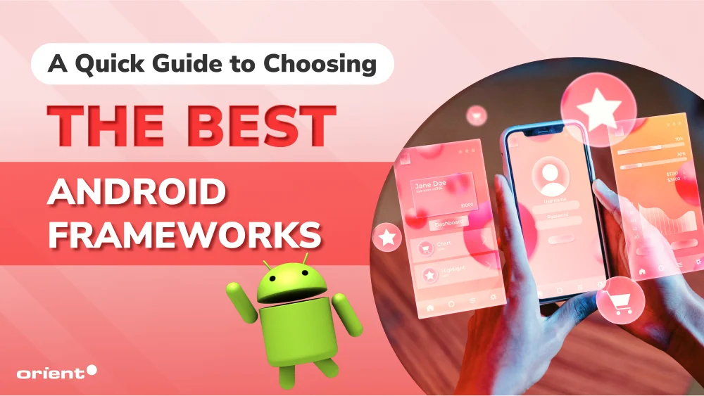 A Quick Guide to Choosing the Best Android Frameworks