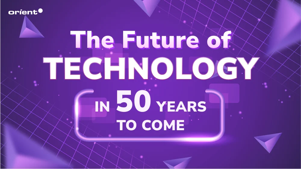 The Future of Technology in 50 Years to Come