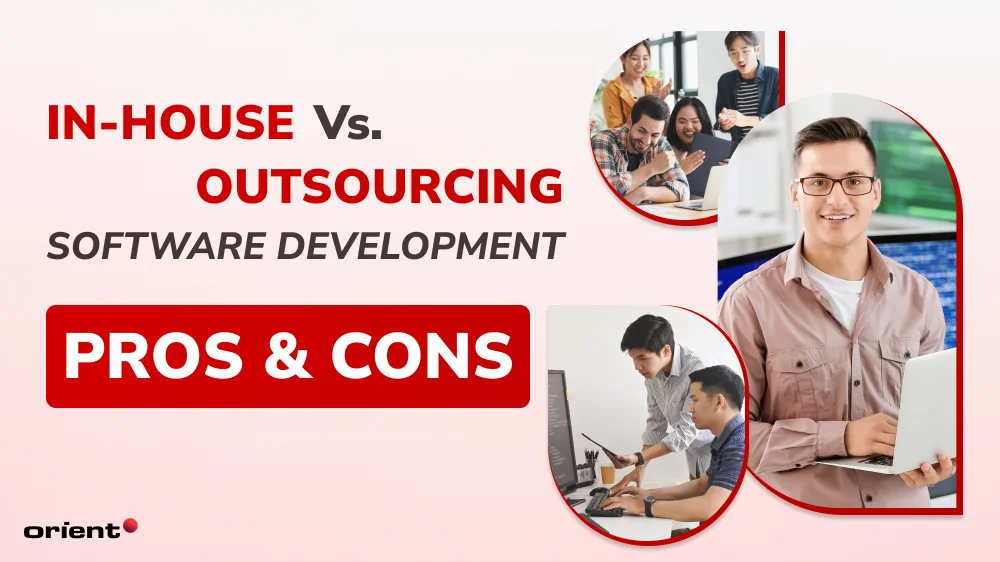 In-house Vs. Outsourcing Software Development: Pros & Cons 