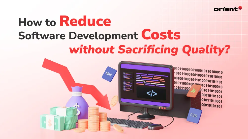 How to Reduce Software Development Costs Without Sacrificing Quality?
