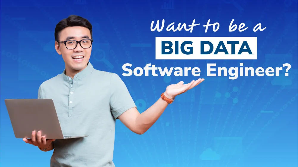 So You Want to Be a Big Data Software Engineer? Here’s What You Need to Know